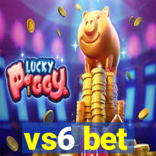 vs6 bet